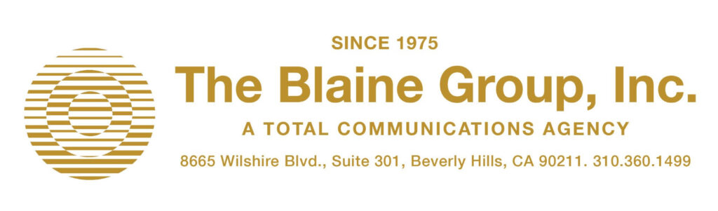 The Blaine Group, Inc. A Total Communications Agency 8665 Wilshire Blvd., Suite #301, Beverly Hills, CA 310/360-1499 · 310/360-1498 FAX E-mail: devon@blainegroupinc.com